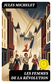 Les Femmes de la Révolution - Jules Michelet - E-Book