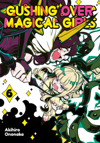 Gushing over Magical Girls: Volume 6 - Ononaka Akihiro - E-Book