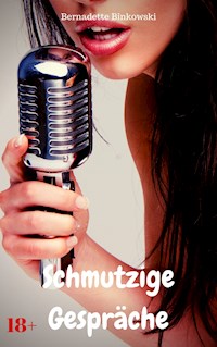 Schmutzige Gespräche - Bernadette Binkowski - E-Book