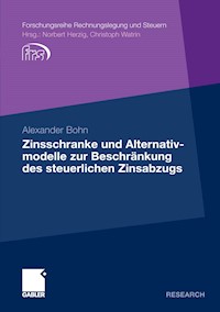 Zinsschranke und Alternativmodelle zur Beschränkung des steuerlichen Zinsabzugs - Alexander Bohn - E-Book