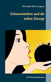 Schneewittchen und die sieben Zwerge - Christoph-Maria Liegener - E-Book