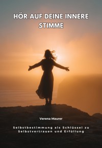 Hör auf deine innere Stimme - Verena Maurer - E-Book