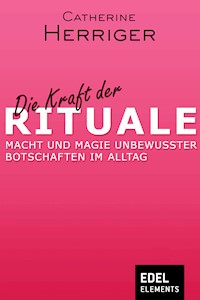 Die Kraft der Rituale - Catherine Herriger - E-Book