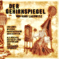 Der Gehirnspiegel - Kurd Laßwitz - Hörbuch