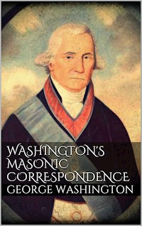 Washington's Masonic Correspondence - George Washington - E-Book
