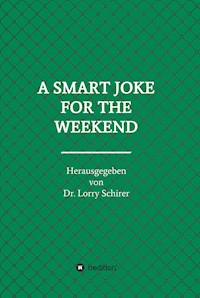 A SMART JOKE FOR THE WEEKEND - Dr. Lorry Schirer - E-Book