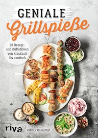 Geniale Grillspieße - Patrick Rosenthal - E-Book