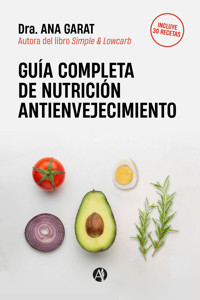 Guía completa de Nutrición Antienvejecimiento - Ana Garat - E-Book