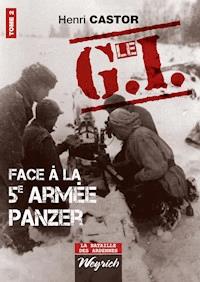 Le G.I Face à la 5e armée Panzer - Henri Castor - E-Book