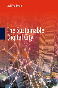 The Sustainable Digital City - Avi Friedman - E-Book
