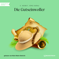 Die Gutseinwoller (Ungekürzt) - E. Nesbit - Hörbuch