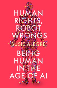 Human Rights, Robot Wrongs - Susie Alegre - E-Book