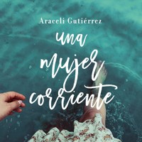 Una mujer corriente - Araceli Gutiérrez - Hörbuch