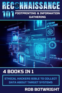 Reconnaissance 101: Footprinting & Information Gatherin - Rob Botwright - E-Book