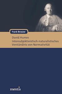 David Humes intersubjektivistisch-naturalistisches Verständnis von Normativität - Frank Brosow - E-Book