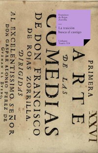 La traición busca el castigo - Francisco de Rojas Zorrilla - E-Book