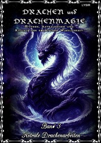 Drachen und Drachenmagie - Band 3 - Astrale Drachenarbeiten - Frater LYSIR - E-Book