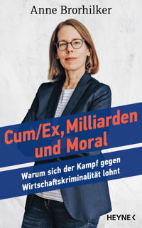 Cum/Ex, Milliarden und Moral - Anne Brorhilker - E-Book