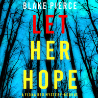 Let Her Hope (A Fiona Red FBI Suspense Thriller—Book 3) - Blake Pierce - Hörbuch