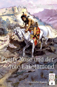 Pretty Nose und der rote Lakotamond - Wolf G. Winning - E-Book