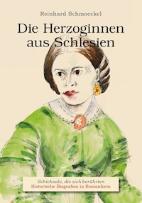 Die Herzoginnen aus Schlesien - Reinhard Schmoeckel - E-Book