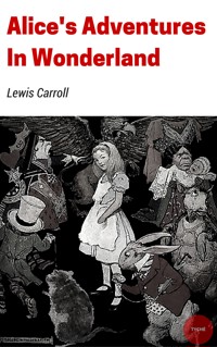 Alice's Adventures In Wonderland - Lewis Carroll - E-Book
