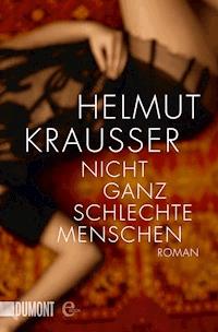 Nicht ganz schlechte Menschen - Helmut Krausser - E-Book