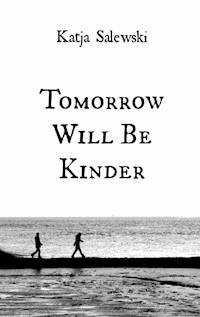 Tomorrow Will Be Kinder - Katja Salewski - E-Book
