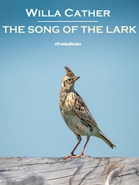 The Song of the Lark (Annotated) - Willa Cather - E-Book