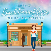 BuchTraumKüsse - Verliebt in Silver Creek, Band 2 (ungekürzt) - Ellen McCoy - Hörbuch