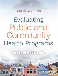 Evaluating Public and Community Health Programs - Muriel J. Harris - E-Book