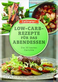 Low-Carb-Rezepte für das Abendessen - EatSmarter! - E-Book