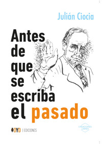 Antes de que se escriba el pasado - Julián Ciocia - E-Book