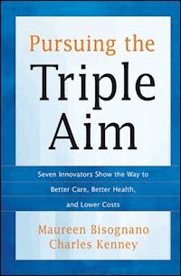 Pursuing the Triple Aim - Maureen Bisognano - E-Book