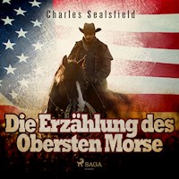Die Erzählung des Obersten Morse (Ungekürzt) - Charles Sealsfield - Hörbuch
