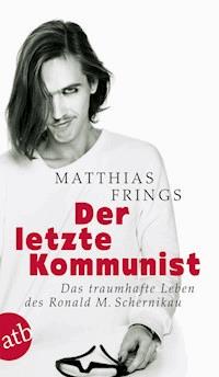 Der letzte Kommunist - Matthias Frings - E-Book