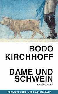 Dame und Schwein - Bodo Kirchhoff - E-Book