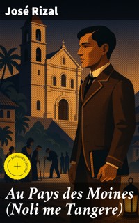 Au Pays des Moines (Noli me Tangere) - José Rizal - E-Book