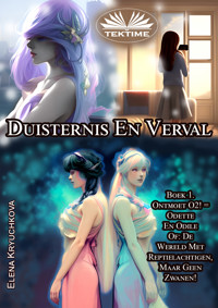 Duisternis En Verval. Boek 1. Ontmoet O2! = Odette En Odile - Elena Kryuchkova - E-Book