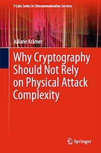 Why Cryptography Should Not Rely on Physical Attack Complexity - Juliane Krämer - E-Book