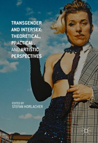 Transgender and Intersex: Theoretical, Practical, and Artistic Perspectives -  - E-Book