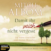 Damit ihr mich nicht vergesst - Die wahre Geschichte eines letzten Wunsches (Gekürzt) - Mitch Albom - Hörbuch