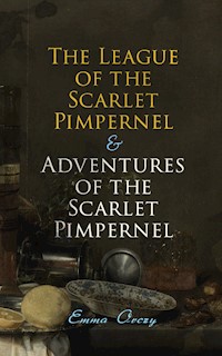 The League of the Scarlet Pimpernel & Adventures of the Scarlet Pimpernel - Emma Orczy - E-Book