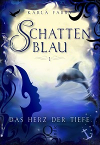 Schattenblau 1: Das Herz der Tiefe - Karla Fabry - E-Book