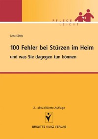 100 Fehler bei Stürzen im Heim - Jutta König - E-Book