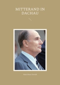 Mitterand in Dachau - Hans-Peter Oswald - E-Book