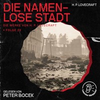 Die namenlose Stadt (Die Werke von H. P. Lovecraft, Folge 22) - H. P. Lovecraft - Hörbuch