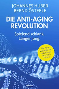 Die Anti-Aging Revolution - Johannes Huber - E-Book