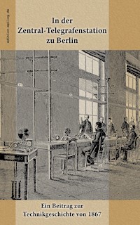 In der Zentral-Telegrafenstation zu Berlin - George Hiltl - E-Book