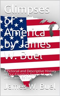 Glimpses of America / Our Country's Scenic Marvels - James W. Buel - E-Book